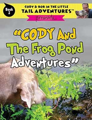 Cody And The Frog Pond Adventures de Robert Wolff