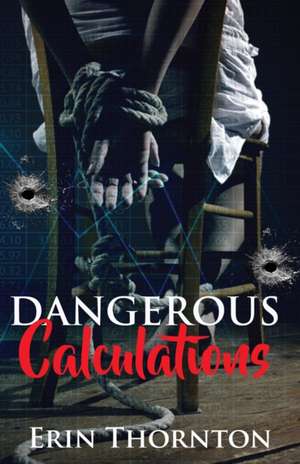 Dangerous Calculations de Erin Thornton