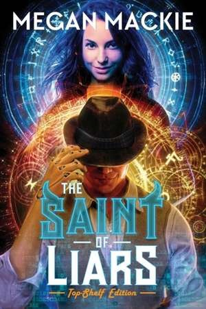 The Saint of Liars de Megan Mackie