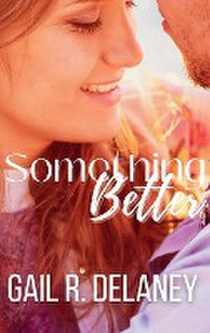 Something Better de Gail R. Delaney