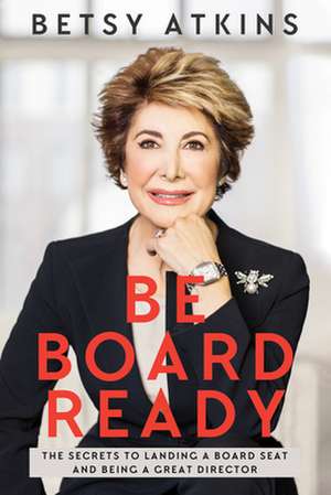 Be Board Ready de Betsy Atkins