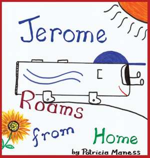 JEROME ROAMS FROM HOME / JEROME ROAMS BACK HOME de Patricia Maness