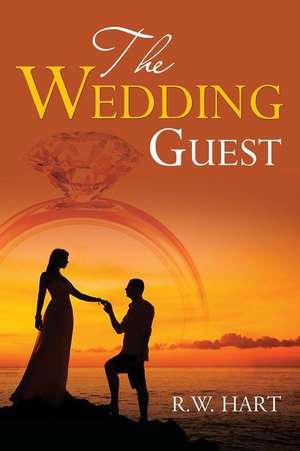 The Wedding Guest de R. W. Hart