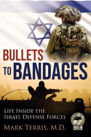 Bullets to Bandages de M. D. Mark Terris