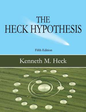 The Heck Hypothesis de Kenneth M Heck