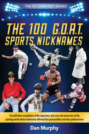 The 100 G.O.A.T. Sports Nicknames de Dan Murphy