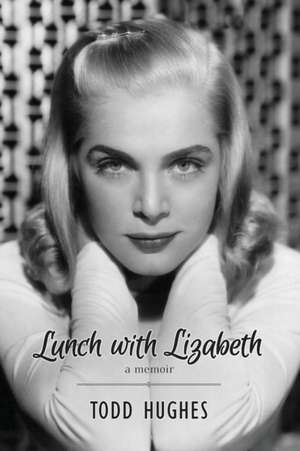 Lunch with Lizabeth de Todd Hughes