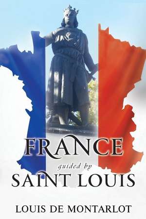 France Guided by St. Louis de Louis de Montarlot