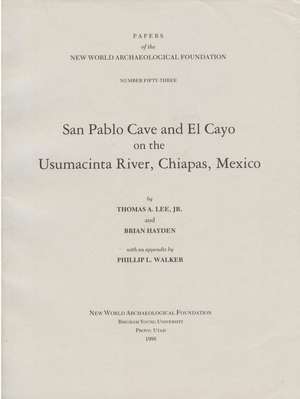 San Pablo Cave and El Cayo on the Usumacinta River, Chiapas, Mexico: Number 53 de Thomas A. Lee, Jr