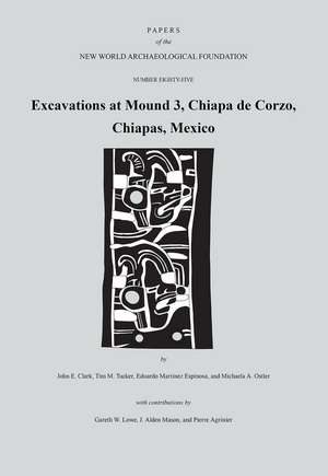 Excavations at Mound 3, Chiapa de Corzo, Chiapas, Mexico: Paper 85 de John E. Clark