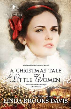 A Christmas Tale for Little Women de Linda Brooks Davis