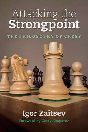 Attacking the Strongpoint: The Philosophy of Chess de Igor Zaitsev