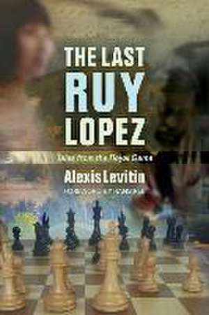 The Last Ruy Lopez de Alexis Levitin