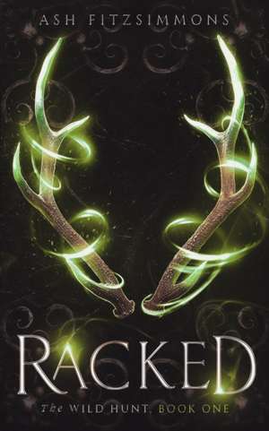 Racked: The Wild Hunt, Book One de Ash Fitzsimmons