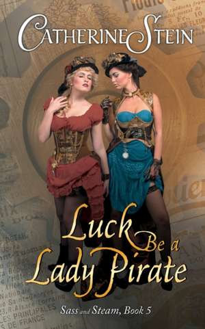 Luck Be a Lady Pirate de Catherine Stein