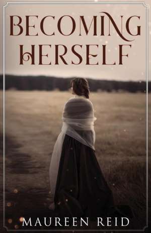 Becoming Herself de Maureen Reid