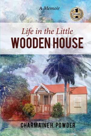 LIFE IN THE LITTLE WOODEN HOUSE de Charmaine Powder