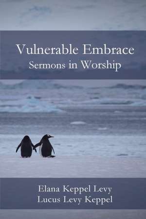 Vulnerable Embrace de Elana Keppel Levy