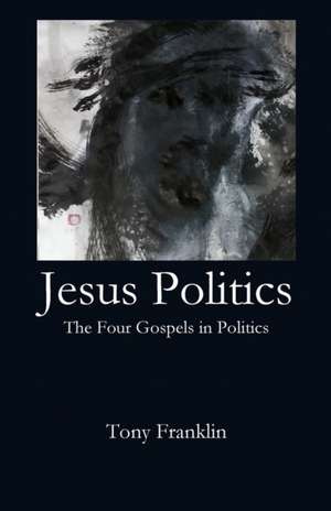 Jesus Politics de Tony Franklin