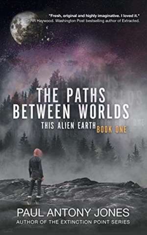 The Paths Between Worlds de Paul Antony Jones