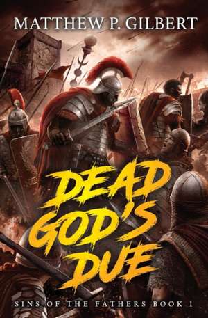 Dead God's Due de Matthew P. Gilbert