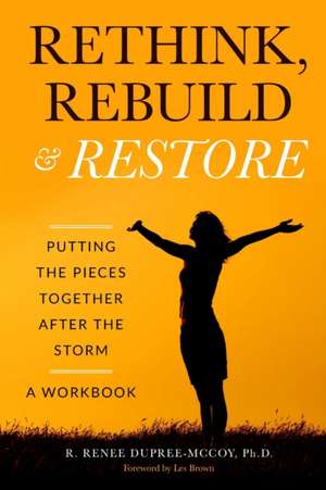 Rethink, Rebuild & Restore de Ph. D. R. Renee Dupree-McCoy