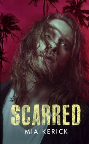 Scarred de Mia Kerick