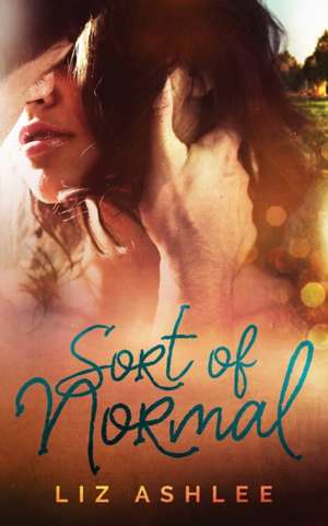 Sort of Normal de Liz Ashlee