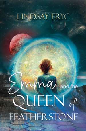 Emma and the Queen of Featherstone de Lindsay Fryc