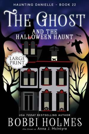 The Ghost and the Halloween Haunt de Holmes Bobbi