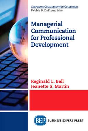 Managerial Communication for Professional Development de Reginald L. Bell