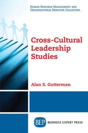 Cross-Cultural Leadership Studies de Alan S. Gutterman