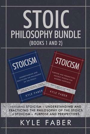 Stoic Philosophy Bundle (Books 1 and 2) de Kyle Faber