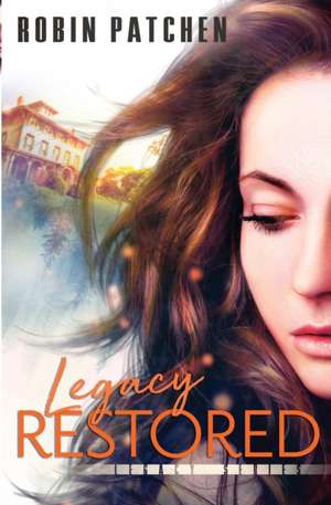 Legacy Restored de Robin Patchen