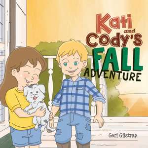 Kati and Cody's Fall Adventure de Geri Gilstrap