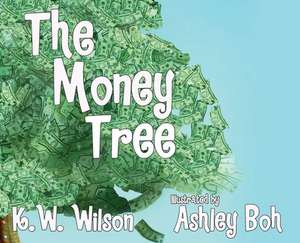 The Money Tree de K. W. Wilson