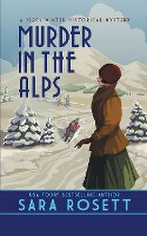 Murder in the Alps de Sara Rosett