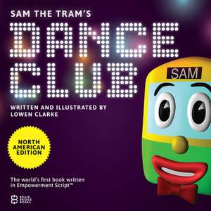 Sam the Tram's Dance Club: North American Edition de Lowen Clarke