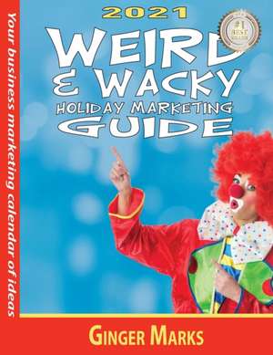 2021 Weird & Wacky Holiday Marketing Guide de Ginger Marks