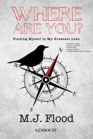 Where are You?: Finding Myself in My Greatest Loss de M. J. Flood