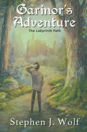 Garinor's Adventure: The Labyrinth Path de Stephen J. Wolf