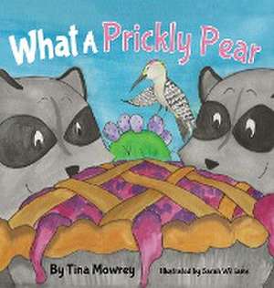 WHAT A PRICKLY PEAR de Tina Mowrey