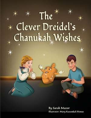 The Clever Dreidel's Chanukah Wishes de Sarah Mazor