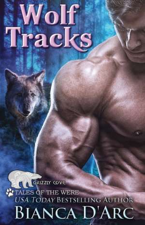 Wolf Tracks: Tales of the Were de Bianca D'Arc