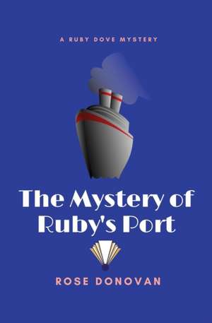 The Mystery of Ruby's Port de Rose Donovan