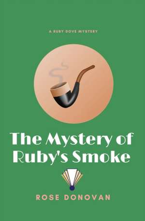 The Mystery of Ruby's Smoke (Large Print) de Rose Donovan