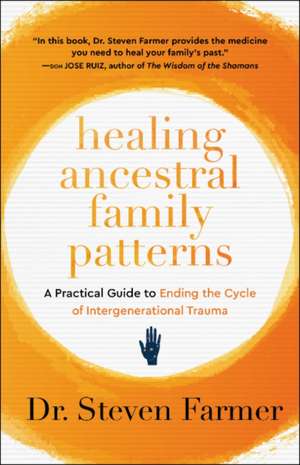 Healing Ancestral Family Patterns de Dr. Steven (Dr. Steven Farmer) Farmer