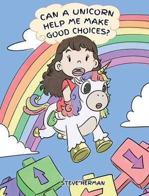 Can A Unicorn Help Me Make Good Choices? de Steve Herman