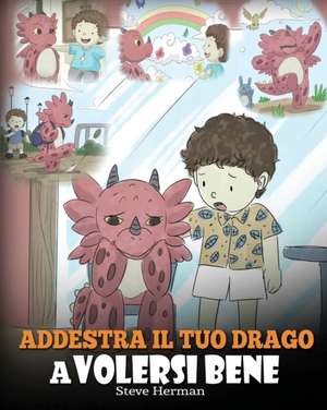 Addestra il tuo drago a volersi bene de Steve Herman