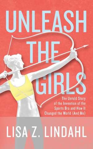 Unleash the Girls de Lisa Z. Lindahl